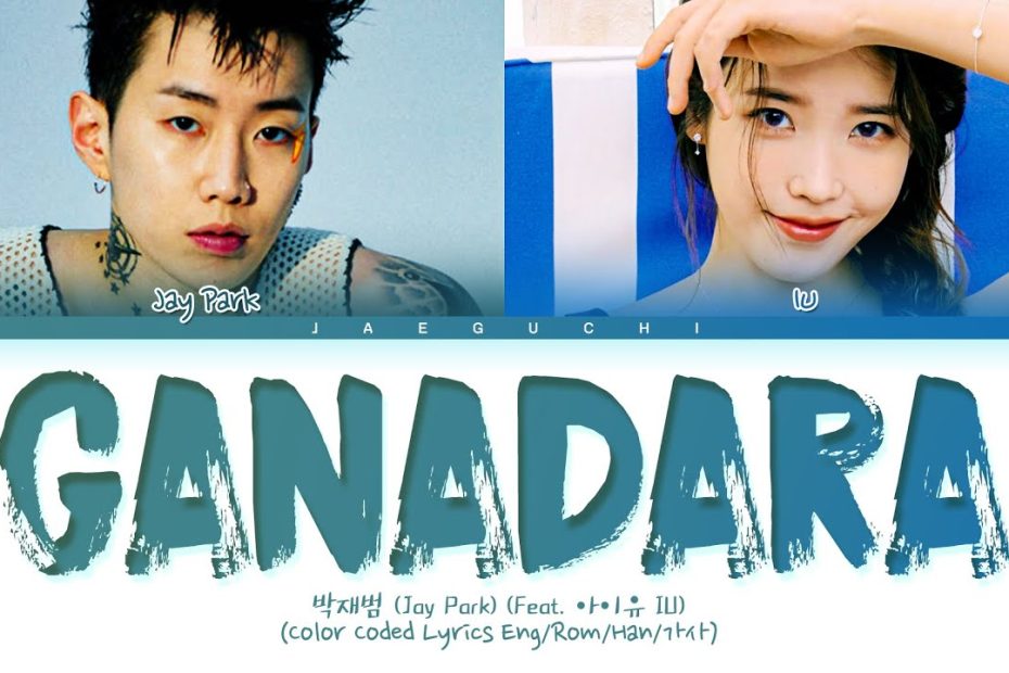 Jay Park 'GANADARA (Feat. IU)' Lyrics (박재범 아이유 가나다라 가사) (Color Coded Lyrics)