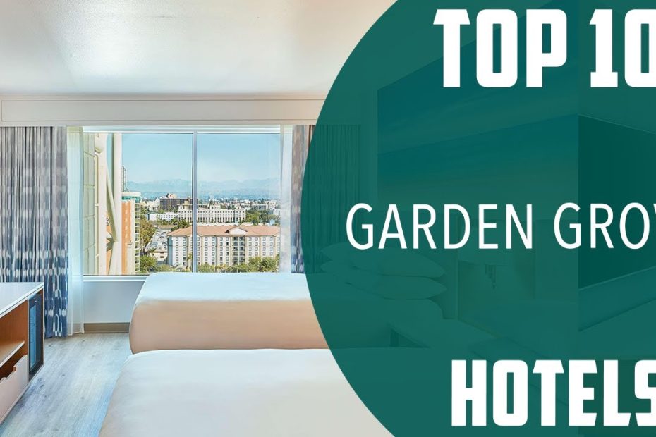Top 10 Best Hotels to Visit in Garden Grove, California | USA - English